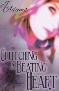 Clutching a Beating Heart