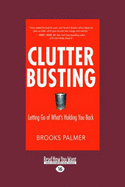 Clutter Busting: Letting Go of What's Holding You Back (Easyread Large Edition)