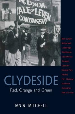 Clydeside: Red, Orange and Green - Mitchell, Ian R.