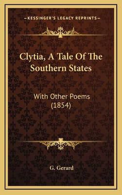 Clytia, a Tale of the Southern States: With Other Poems (1854) - Gerard, G