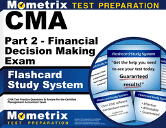 Cma Part 2-Financial Decision Making Exam Flashcard Study System: Cma Test Practice Questions & Review for the Certified Management Accountant Exam