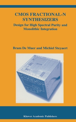 CMOS Fractional-N Synthesizers: Design for High Spectral Purity and Monolithic Integration - de Muer, Bram, and Steyaert, Michiel