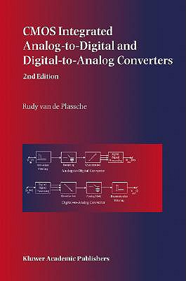 CMOS Integrated Analog-To-Digital and Digital-To-Analog Converters - Van de Plassche, Rudy J