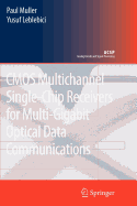 CMOS Multichannel Single-chip Receivers for Multi-gigabit Optical Data Communications - Muller, Paul, and Leblebici, Yusuf