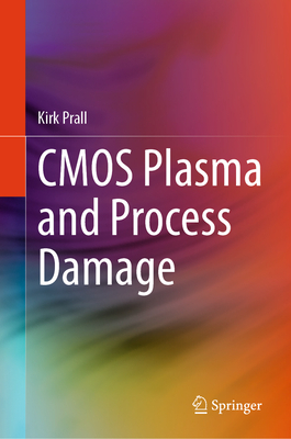 CMOS Plasma and Process Damage - Prall, Kirk