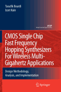 CMOS Single Chip Fast Frequency Hopping Synthesizers for Wireless Multi-Gigahertz Applications: Design Methodology, Analysis, and Implementation