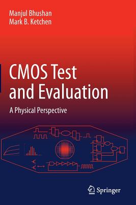 CMOS Test and Evaluation: A Physical Perspective - Bhushan, Manjul, and Ketchen, Mark B