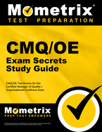 Cmq/OE Exam Secrets Study Guide: Cmq/OE Test Review for the Certified Manager of Quality/Organizational Excellence Exam