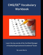 CMQ/OE Vocabulary Workbook: Learn the key words of the Certified Manager of Quality/Organizational Excellence Exam