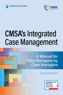 Cmsa's Integrated Case Management: A Manual for Case Managers by Case Managers