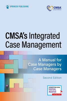 Cmsa's Integrated Case Management: A Manual for Case Managers by Case Managers - Perez, Rebecca, Msn, RN, CCM (Editor)