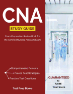 CNA Study Guide: Exam Preparation Review Book for the Certified Nursing Assistant Exam
