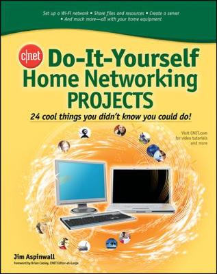 CNET Do-It-Yourself Home Networking Projects - Aspinwall, Jim