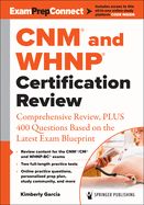 Cnm(r) and Whnp(r) Certification Review: Comprehensive Review, Plus 400 Questions Based on the Latest Exam Blueprint