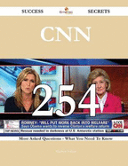 CNN 254 Success Secrets - 254 Most Asked Questions on CNN - What You Need to Know