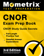 Cnor Exam Prep Book - Cnor Study Guide Secrets, Full-Length Practice Test, Detailed Answer Explanations: [3rd Edition]