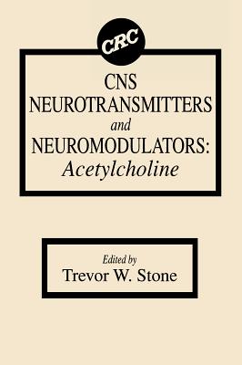 CNS Neurotransmitters and Neuromodulators: Acetylcholine - Stone, Trevor W