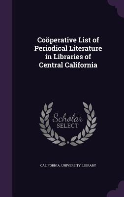 Coperative List of Periodical Literature in Libraries of Central California - California University Library (Creator)