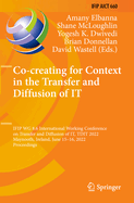 Co-creating for Context in the Transfer and Diffusion of IT: IFIP WG 8.6 International Working Conference on Transfer and Diffusion of IT, TDIT 2022, Maynooth, Ireland, June 15-16, 2022, Proceedings