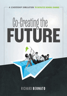 Co-Creating the Future: A Leadership Simulation to Catalyze School Change (Strategies to Build a Future-Oriented Mindset in Leaders)