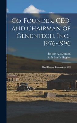 Co-founder, CEO, and Chairman of Genentech, Inc., 1976-1996: Oral History Transcript / 200 - Hughes, Sally Smith, and Swanson, Robert a