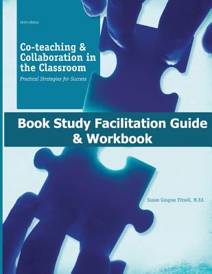 Co-Teaching and Collaboration in the Classroom Book Study Facilitation Guide and - Fitzell M Ed, Susan Gingras