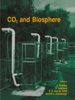 CO2 and biosphere - Rozema, Jelte (Editor), and Lambers, J.T. (Editor), and van de Geijn, S.C. (Editor)