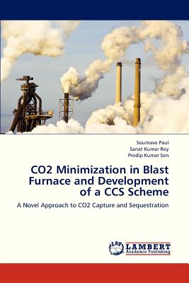 Co2 Minimization in Blast Furnace and Development of a CCS Scheme - Paul Soumavo, and Roy Sanat Kumar, and Sen Prodip Kumar