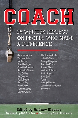 Coach: 25 Writers Reflect on People Who Made a Difference - Blauner, Andrew (Editor), and Duchovny, David (Preface by), and Bradley, Bill (Foreword by)