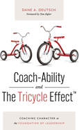 Coach-Ability and The Tricycle Effect: Coaching Character as the Foundation of Leadership