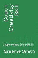 Coach Creativity Skill: Supplementary Guide Green