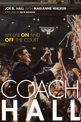 Coach Hall: My Life on and Off the Court - Hall, Joe B, and Walker, Marianne, and Bozich, Rick (Foreword by)