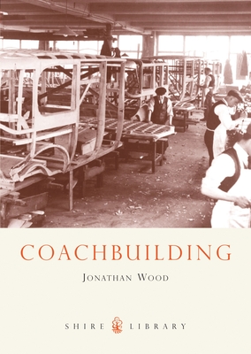 Coachbuilding: The Hand-Crafted Car Body - Wood, Jonathan