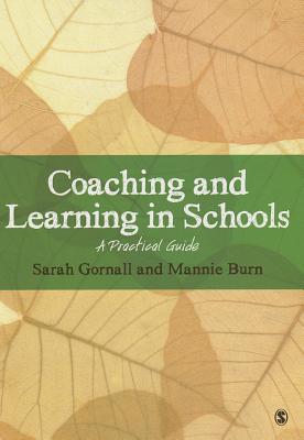 Coaching and Learning in Schools: A Practical Guide - Gornall, Sarah, and Burn, Mannie