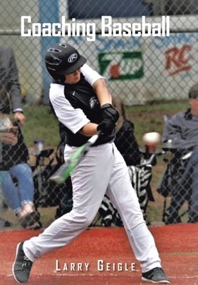 Coaching Baseball - Geigle, Larry