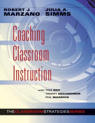 Coaching Classroom Instruction - Roy, Tom, and Heflebower, Tammy