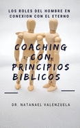 Coaching con principios b?blicos: Edificando Hombres dentro del Reino
