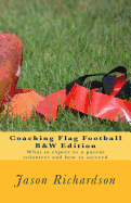 Coaching Flag Football B&w Edition: What to Expect as a Parent Volunteer and How to Succeed