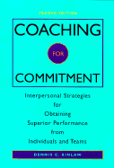 Coaching for Commitment: Interpersonal Strategies for Obtaining Superior Performance from Individuals and Teams