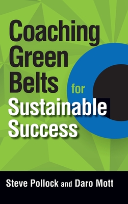Coaching Green Belts for Sustainable Success - Pollock, Steve, and Mott, Daro
