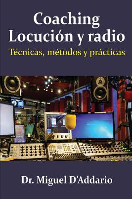 Coaching locuci?n y radio: T?cnicas, m?todos y prcticas - D'Addario, Miguel
