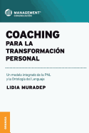 Coaching Para La Transformaci?n Personal: Un modelo integrado de la PNL y la ontolog?a del lenguaje