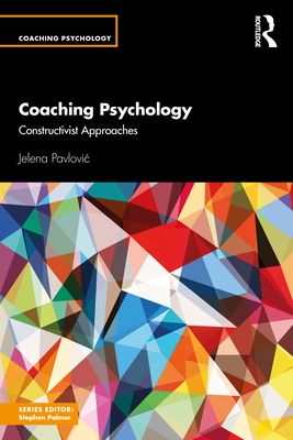 Coaching Psychology: Constructivist Approaches - Pavlovic, Jelena