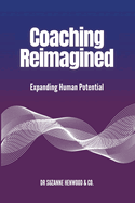 Coaching Reimagined: Expanding Human Potential