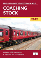 Coaching Stock 2022: Including HST Formations and Network Rail Service Stock