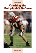 Coaching the Multiple 4-3 Defense - Harris, Dennis