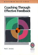 Coaching Through Effective Feedback: A Practical Guide to Successful Communication: Successful Communication