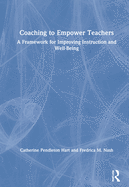Coaching to Empower Teachers: A Framework for Improving Instruction and Well-Being