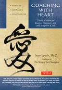 Coaching with Heart: Taoist Wisdom to Inspire, Empower, and Lead