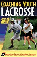 Coaching Youth Lacrosse - American Sport Education Program, and Human Kinetics